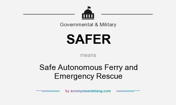 What does SAFER mean? It stands for Safe Autonomous Ferry and Emergency Rescue