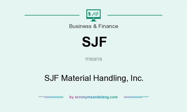 What does SJF mean? It stands for SJF Material Handling, Inc.