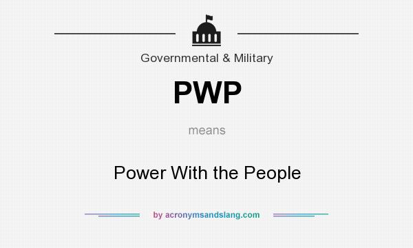 What does PWP mean? It stands for Power With the People