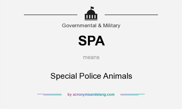 What does SPA mean? It stands for Special Police Animals