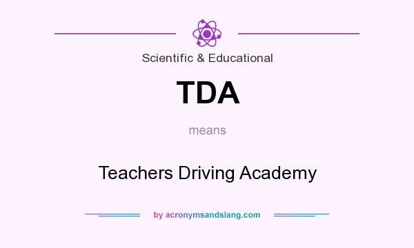 What does TDA mean? It stands for Teachers Driving Academy