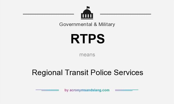 What does RTPS mean? It stands for Regional Transit Police Services