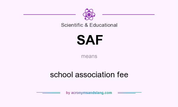 What does SAF mean? It stands for school association fee