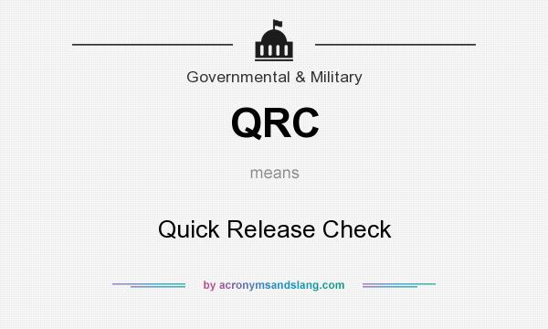 What does QRC mean? It stands for Quick Release Check