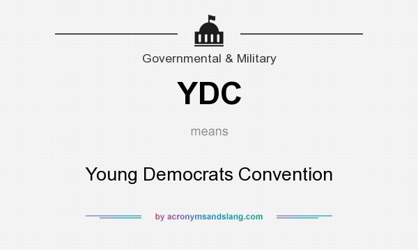 What does YDC mean? It stands for Young Democrats Convention