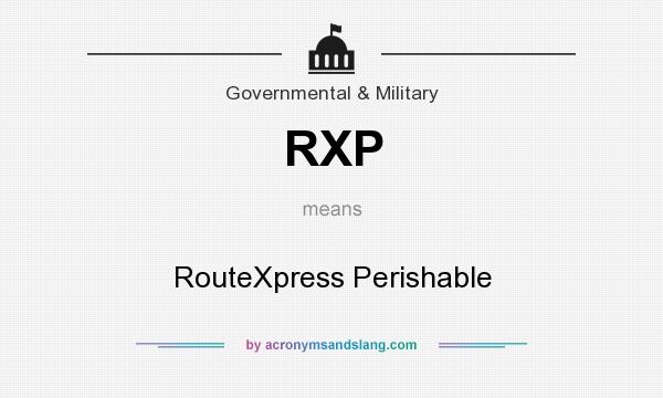 What does RXP mean? It stands for RouteXpress Perishable