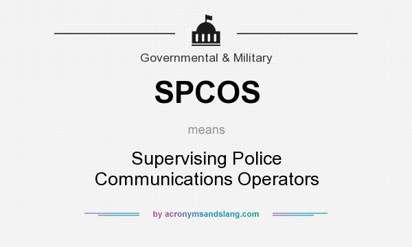 What does SPCOS mean? It stands for Supervising Police Communications Operators
