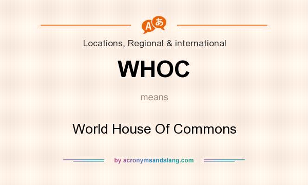 What does WHOC mean? It stands for World House Of Commons