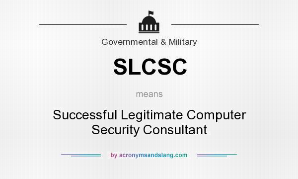 What does SLCSC mean? It stands for Successful Legitimate Computer Security Consultant