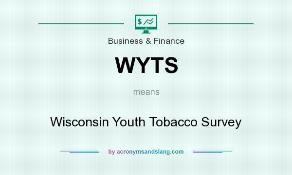 What does WYTS mean? It stands for Wisconsin Youth Tobacco Survey