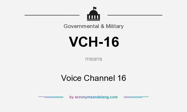 What does VCH-16 mean? It stands for Voice Channel 16