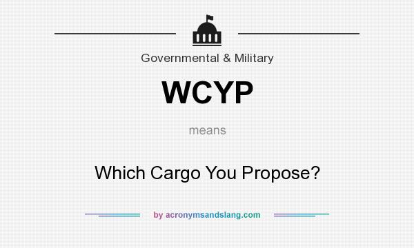 What does WCYP mean? It stands for Which Cargo You Propose?
