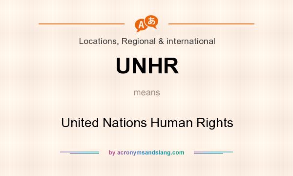 What does UNHR mean? It stands for United Nations Human Rights