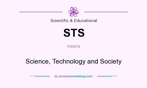 What does STS mean? It stands for Science, Technology and Society