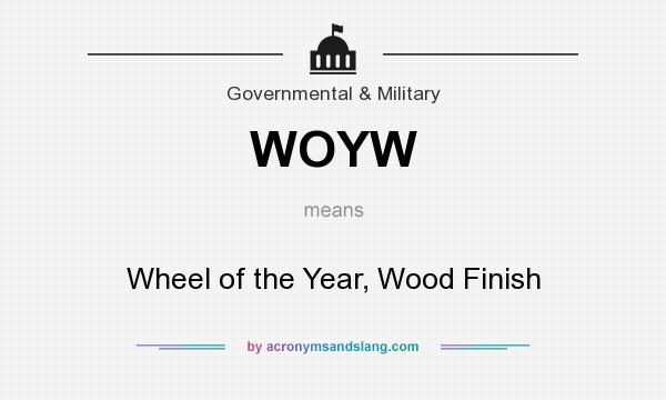 What does WOYW mean? It stands for Wheel of the Year, Wood Finish