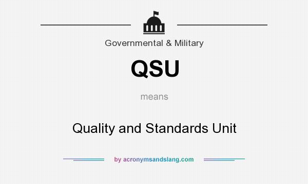 What does QSU mean? It stands for Quality and Standards Unit