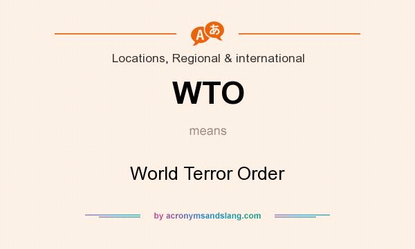 What does WTO mean? It stands for World Terror Order