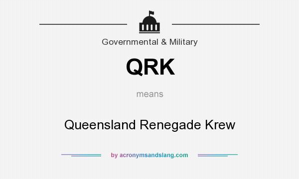 What does QRK mean? It stands for Queensland Renegade Krew
