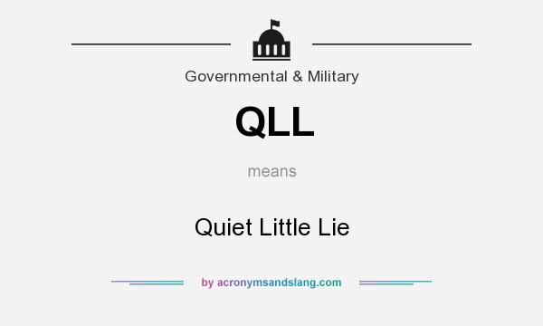 What does QLL mean? It stands for Quiet Little Lie