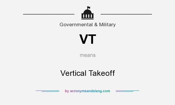 What does VT mean? It stands for Vertical Takeoff