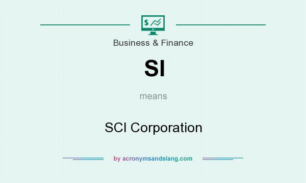 What does SI mean? It stands for SCI Corporation