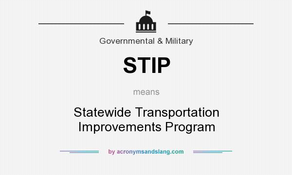 What does STIP mean? It stands for Statewide Transportation Improvements Program