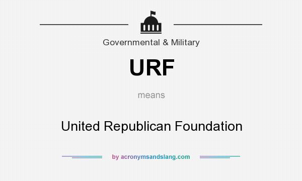 What does URF mean? It stands for United Republican Foundation