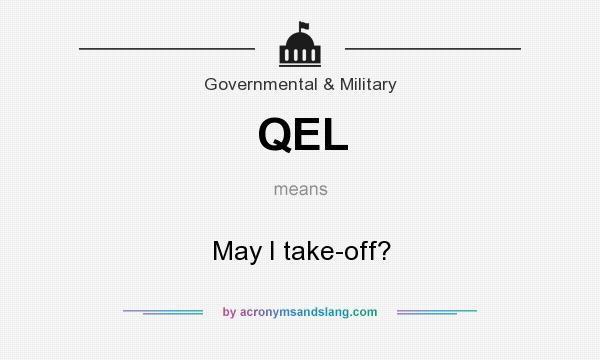 What does QEL mean? It stands for May I take-off?