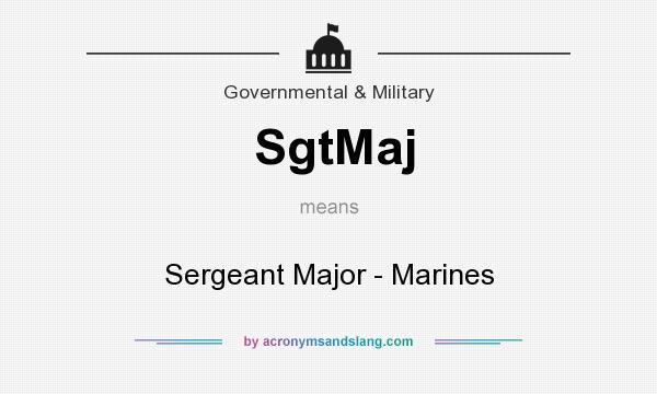 What does SgtMaj mean? It stands for Sergeant Major - Marines