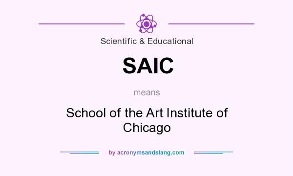 What does SAIC mean? It stands for School of the Art Institute of Chicago