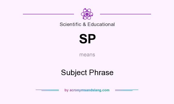 What does SP mean? It stands for Subject Phrase