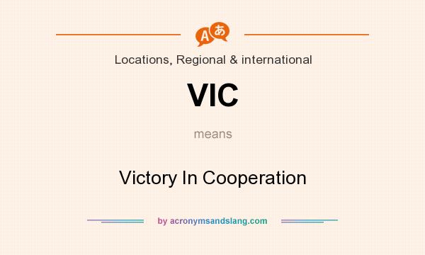 What does VIC mean? It stands for Victory In Cooperation
