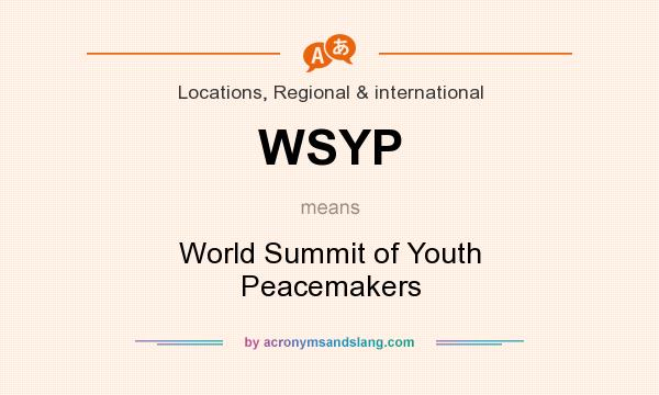 What does WSYP mean? It stands for World Summit of Youth Peacemakers