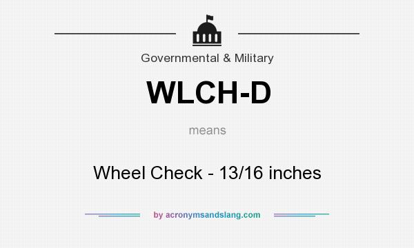 What does WLCH-D mean? It stands for Wheel Check - 13/16 inches
