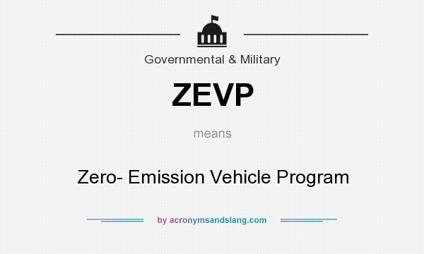 What does ZEVP mean? It stands for Zero- Emission Vehicle Program