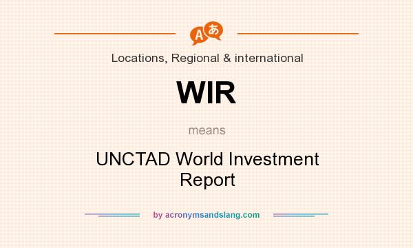 What does WIR mean? It stands for UNCTAD World Investment Report