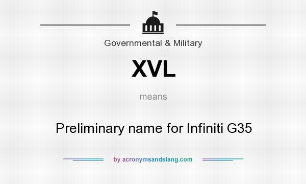 What does XVL mean? It stands for Preliminary name for Infiniti G35