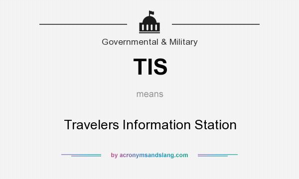 What does TIS mean? It stands for Travelers Information Station
