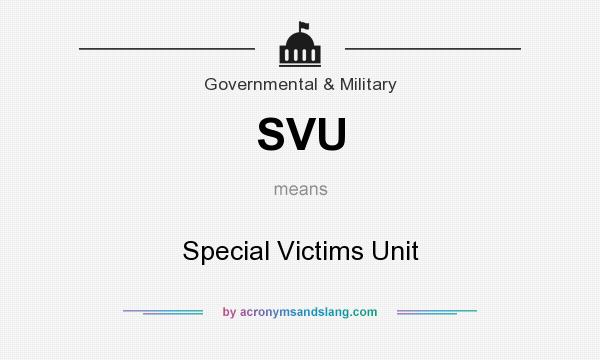 What does SVU mean? It stands for Special Victims Unit