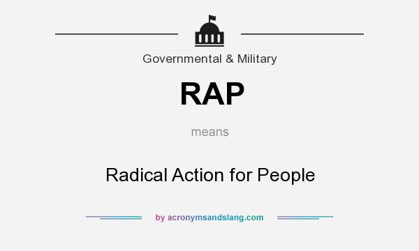 What does RAP mean? It stands for Radical Action for People