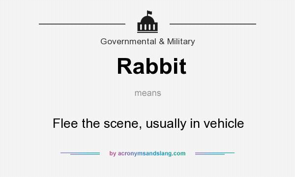 What does Rabbit mean? It stands for Flee the scene, usually in vehicle