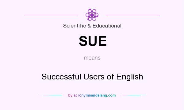 What does SUE mean? It stands for Successful Users of English