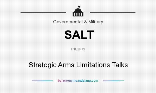 What does SALT mean? It stands for Strategic Arms Limitations Talks