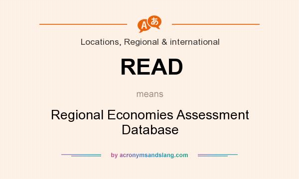 What does READ mean? It stands for Regional Economies Assessment Database