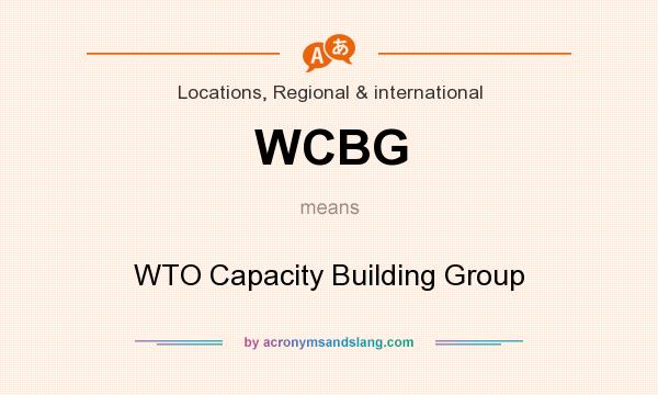 What does WCBG mean? It stands for WTO Capacity Building Group