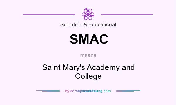 What does SMAC mean? It stands for Saint Mary`s Academy and College