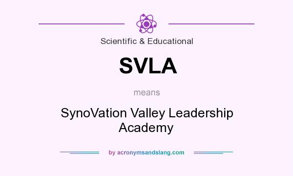 What does SVLA mean? It stands for SynoVation Valley Leadership Academy