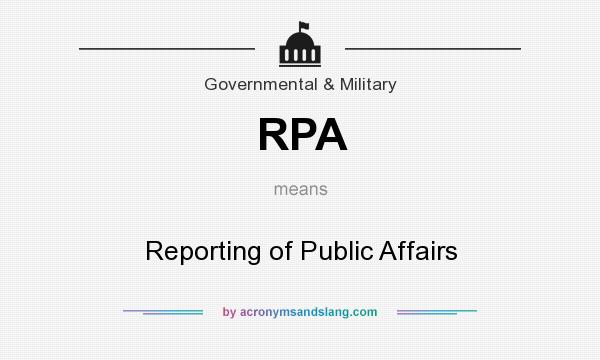 What does RPA mean? It stands for Reporting of Public Affairs