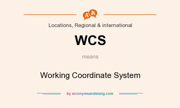 What does WCS mean? It stands for Working Coordinate System