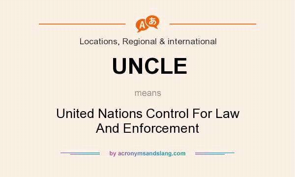 What does UNCLE mean? It stands for United Nations Control For Law And Enforcement